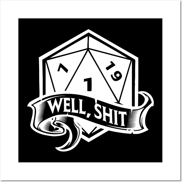 Well Shit D20 Nat1 Critical Fail Wall Art by OfficialTeeDreams